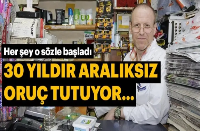 30 yıldır aralıksız oruç tutuyor! Sebebi ise...