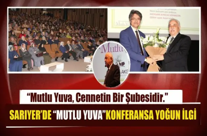Sarıyer’de Mutlu Yuva Konferansa Yoğun İlgi