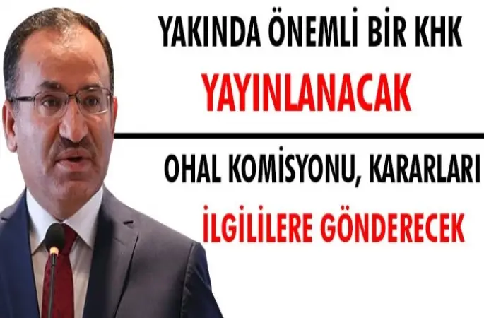 Bekir Bozdağ, Yakında önemli bir KHK yayınlanacak