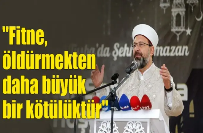 Erbaş, Fitne, öldürmekten daha büyük bir kötülüktür