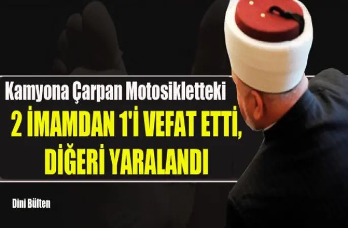 2 İmamdan 1'i Vefat Etti, Diğeri Yaralandı