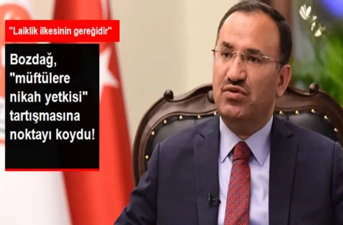 Başbakan Yardımcısı Bekir Bozdağ'dan 'Müftülere Nikah yetkisi' açıklaması