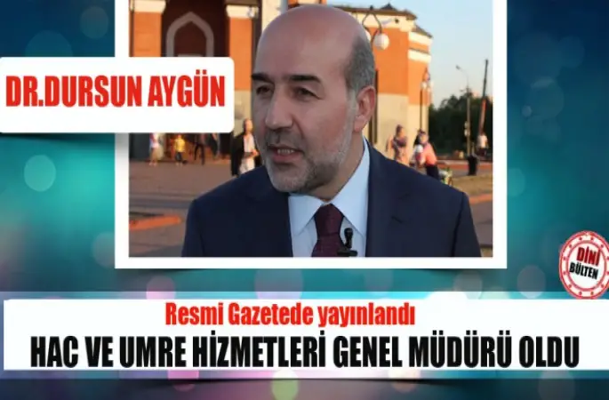 Hac ve Umre Hizmetleri Genel Müdürü Dursun Aygün oldu