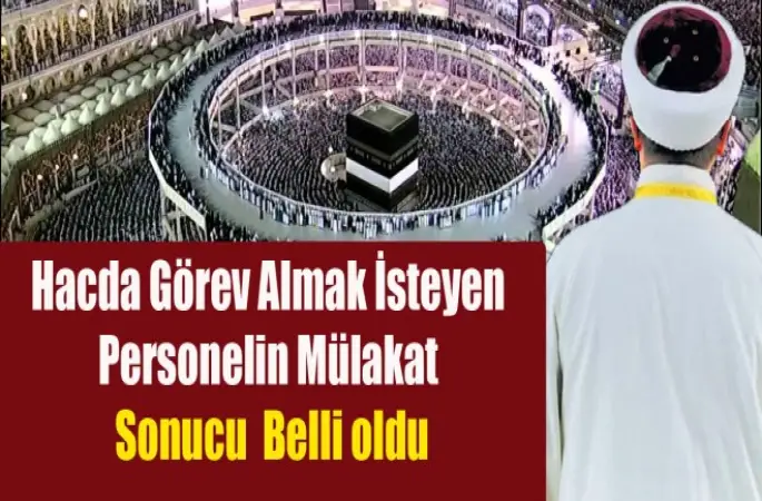 2017 Hac ​Görevli Mülakat Sonuçları Belli Oldu...