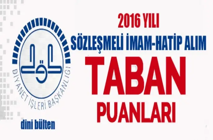 2016 Yılı Sözleşmeli İmam Hatip Alımı Taban Puanları