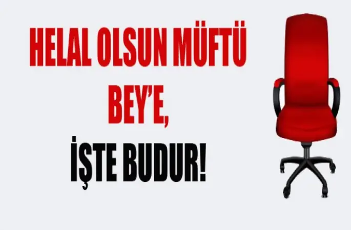 Helal Olsun Müftü Bey’e!