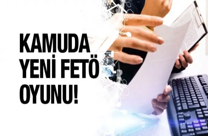 Kamuda FETÖ'nün yeni oyunu