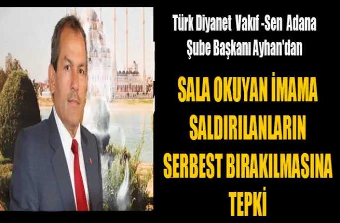 Başkan Arabacı'dan,Sala okuyan imama saldırılanların serbest bırakılmasına tepki