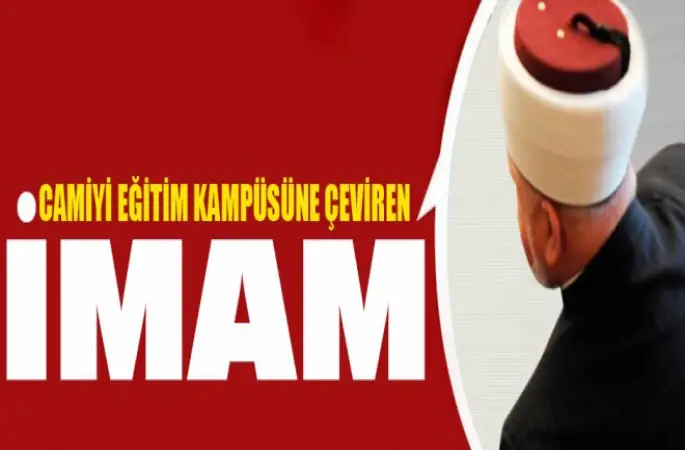 Camiyi Eğitim kampüsüne çeviren imam