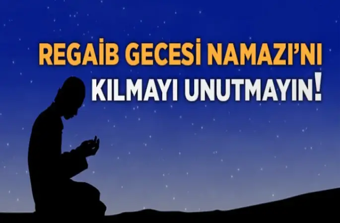 Regâib Gecesi Namazı Kılmayı Unutmayın