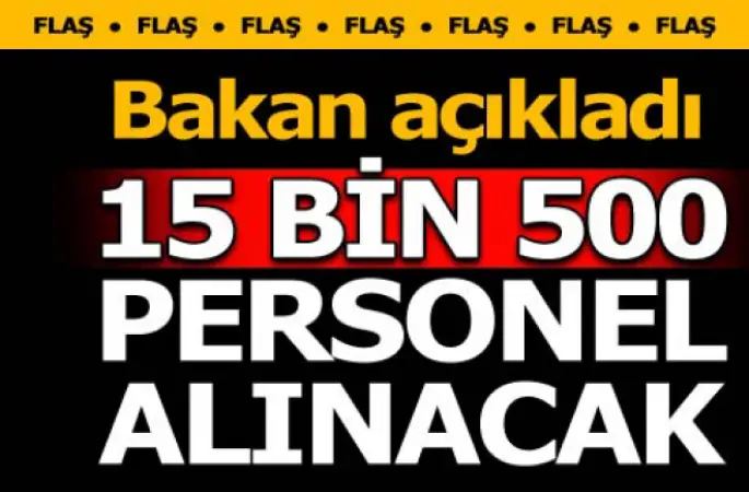 15 bin 500 personel alacak
