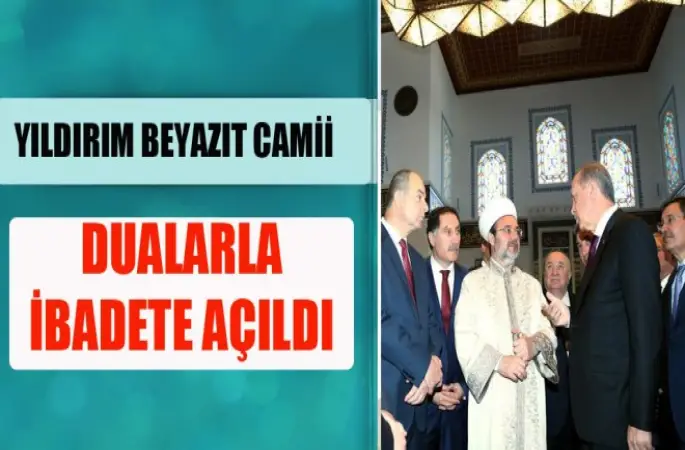Yıldırım Beyazıt Camii dualarla ibadete açıldı