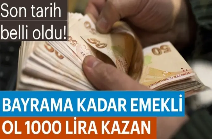 Bayrama kadar emekli ol 1000 lira kazan...