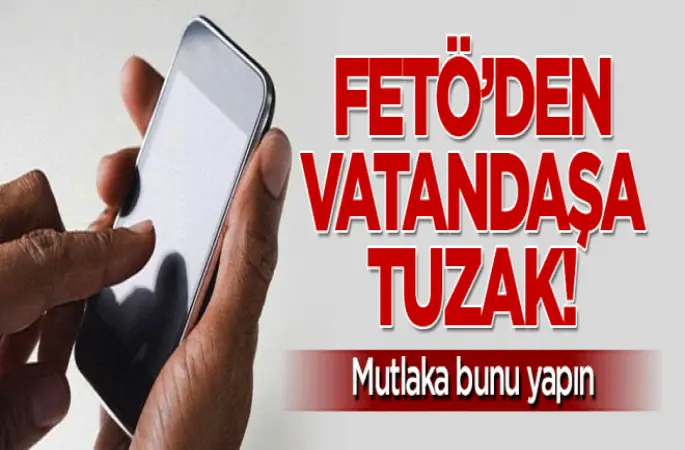 Vatandaşa FETÖ'den Bylock tuzağı!
