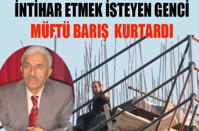 İntihar Etmek İsteyen Genci Müftü Barış Kurtardı