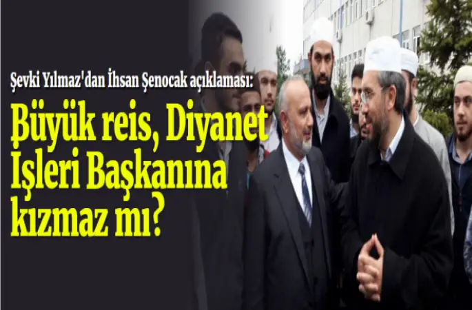 Şenocak açıklaması: Büyük reis, Diyanet İşleri Başkanına kızmaz mı?