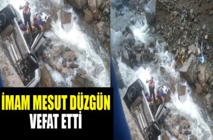 Otomobili ile dereye uçan imam Mesut Düzgün vefat etti