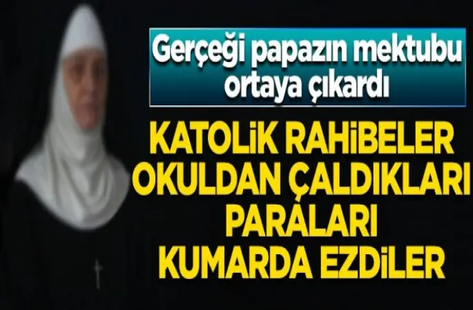 Katolik rahibeler, okuldan çaldıkları parayı kumarda yemişler