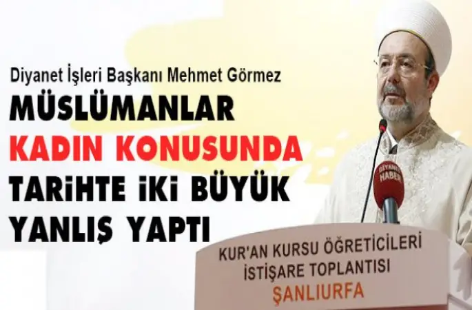 Müslümanlar kadın konusunda tarihte iki büyük yanlış yaptı…