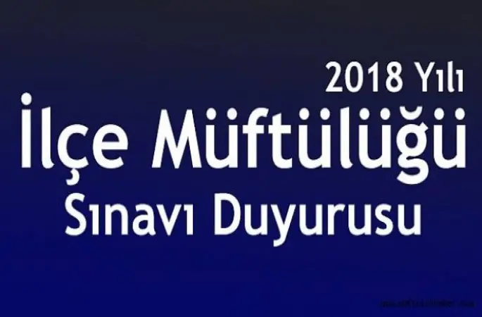 2018 Yılı İlçe Müftülüğü Sınavı Duyurusu