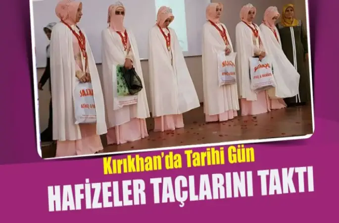 Kırıkhanlı Hafizeler Taçlarını Taktı