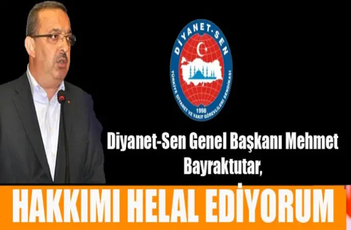 Başkan  Bayraktutar,Hakkımı Helal Ediyorum!