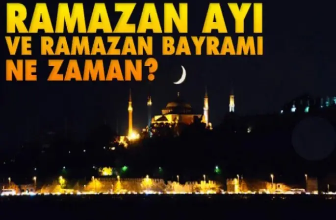 Ramazan Ayı ve Ramazan Bayramı Ne Zaman?