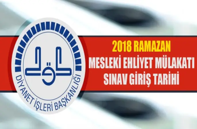 Ramazan Mesleki Ehliyet Mülakatı sınav giriş tarihi