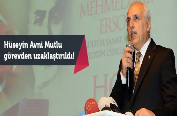 İçişleri Bakanlıgınca Hüseyin Avni Mutlu görevden uzaklaştırıldı