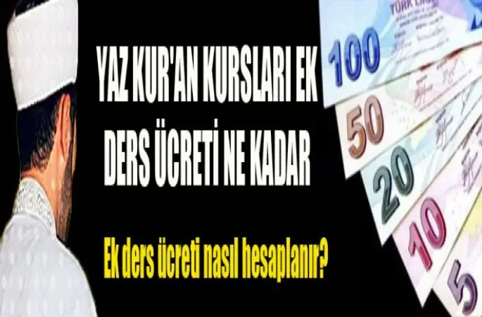Yaz Kur'an Kursları Ek Ders Ücreti Ne Kadar,Nasıl Hesaplanır?