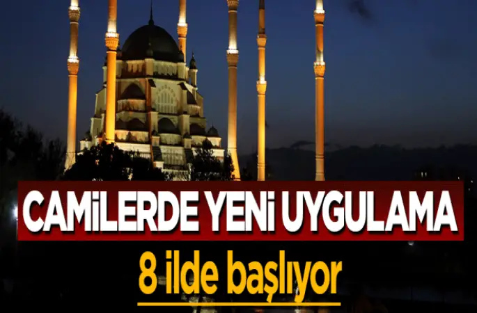 Camilerde yeni uygulama!