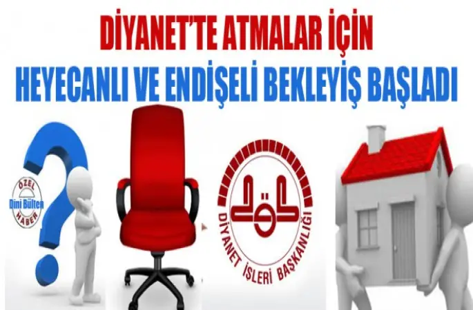 Diyanet’te Atmalar için Heyecanlı ve Endişeli Bekleyiş Başladı