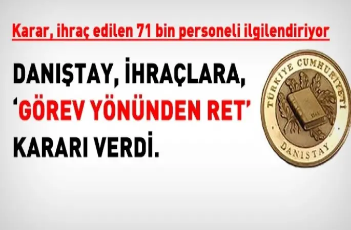 İhraçlara Danıştay'dan 'görev yönünden ret' kararı