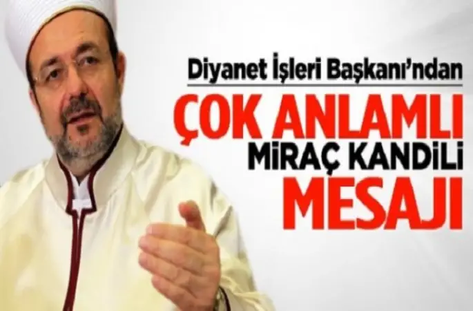 Görmez'den Miraç Kandili mesajı...