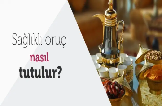 Sağlıklı Oruç Önerileri
