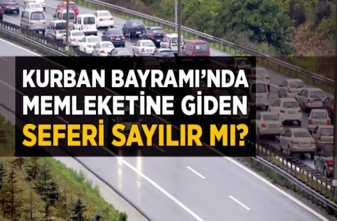 Kurban Bayramı’nda Memleketine Giden Seferi Sayılır Mı?