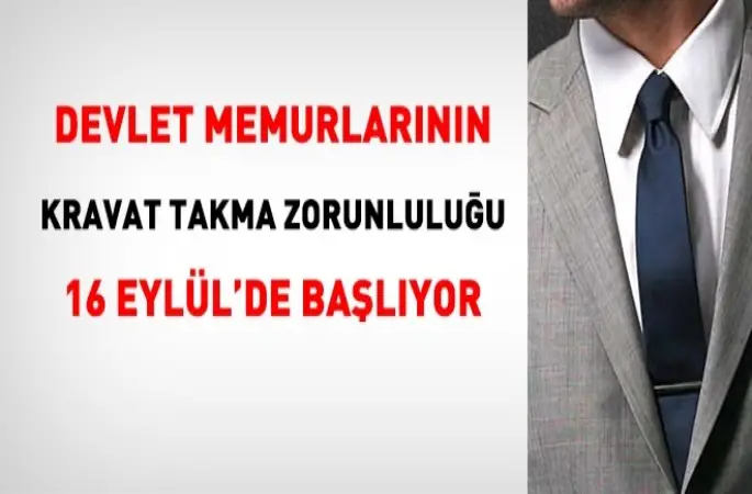 Memurun, kravat takma zorunluluğu başlıyor