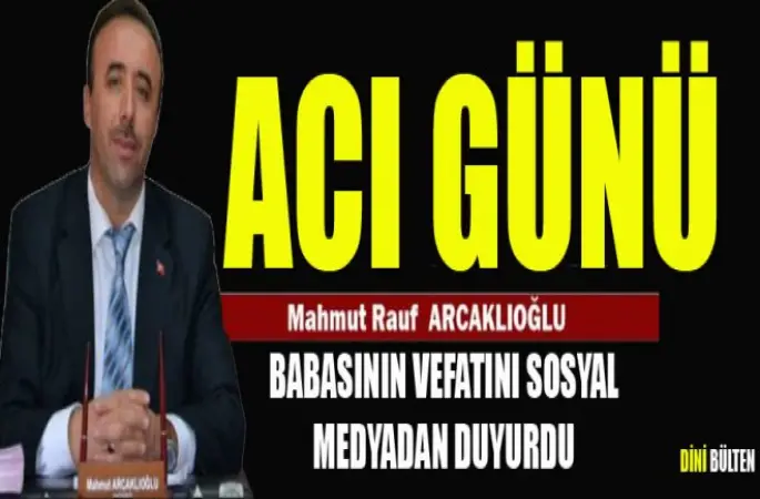 Müftü Rauf Arcaklıoğlu’nun Acı Günü