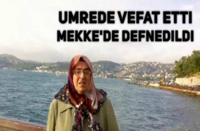 Umre'de Vefat etti. Mekke’de defnedildi