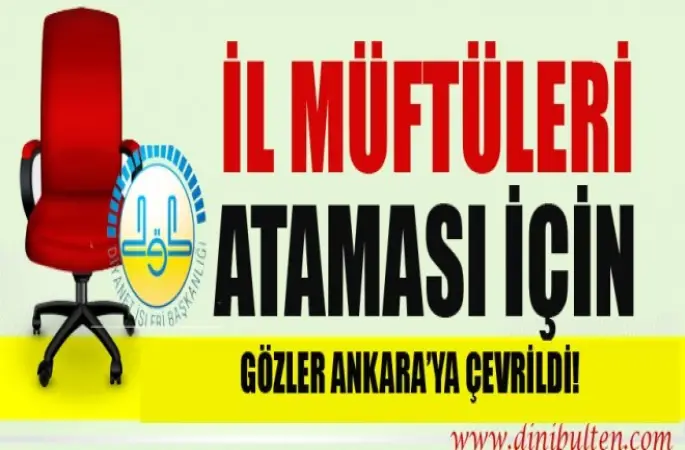 Şimdi'de İl Müftüleri Ataması için Gözler Ankara’ya çevrildi!