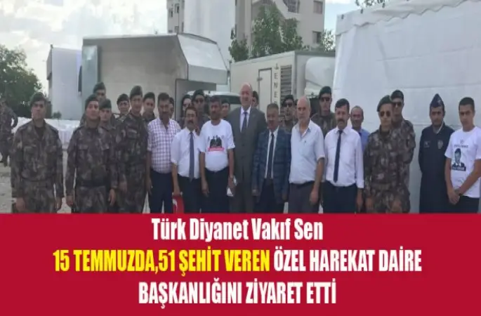 TDVS,15 Temmuzda 51 Şehit Veren Özel Harekat Daire Başkanlığını Ziyaret Etti