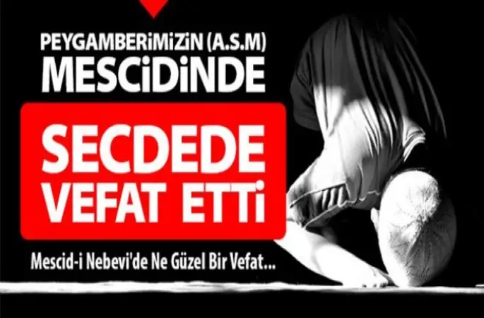 Mescidi Nebevi'de Secdedeyken Vefat Etti