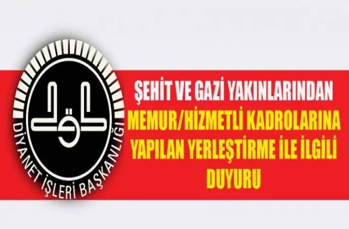 Şehit ve Gazi Yakınlarından memur/hizmetli kadrolarına yapılan yerleştirme ile ilgili duyuru