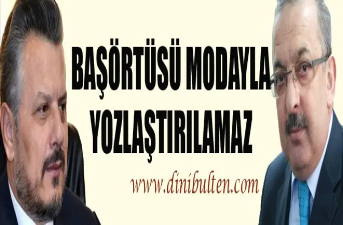 Başörtüsü modayla yozlaştırılamaz