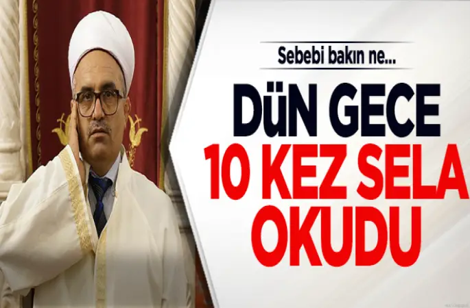 10 kez sela okudu. Sebebi...