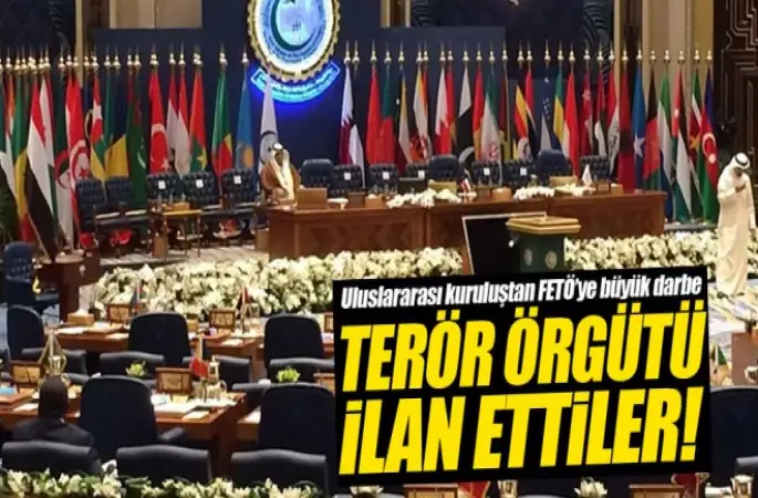 İslam İşbirliği Teşkilatı, FETÖ'yü terör örgütü ilan etti