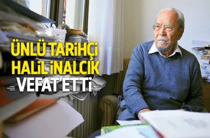Ünlü tarihçi Halil İnalcık vefat etti