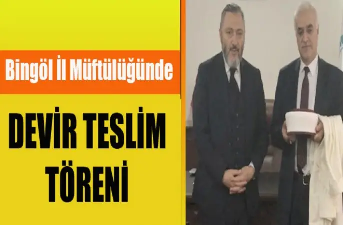 Bingöl İl Müftülüğünde devir teslim töreni