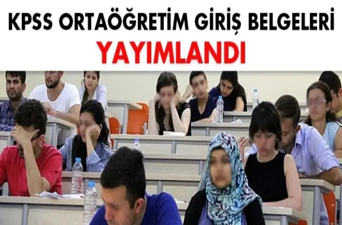KPSS Ortaöğretim giriş belgeleri yayımlandı