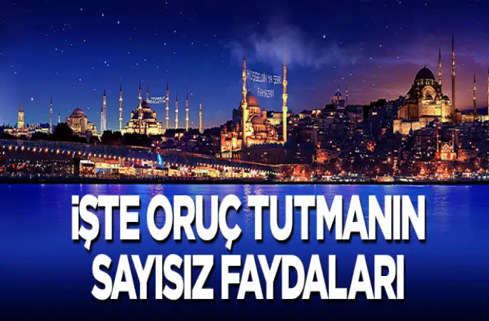 Oruç tutmanın sayısız faydaları
